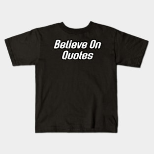 The Power of Belief in Quotes Kids T-Shirt